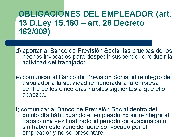 OBLIGACIONES DEL EMPLEADOR (art. 13 D. Ley 15. 180 – art. 26 Decreto 162/009)