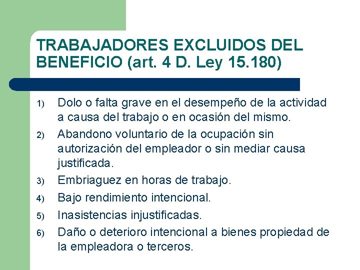 TRABAJADORES EXCLUIDOS DEL BENEFICIO (art. 4 D. Ley 15. 180) 1) 2) 3) 4)