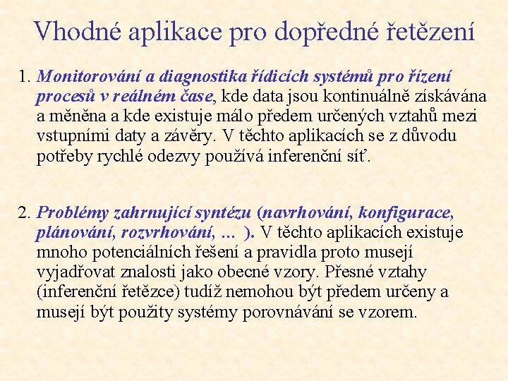 Vhodné aplikace pro dopředné řetězení 1. Monitorování a diagnostika řídicích systémů pro řízení procesů