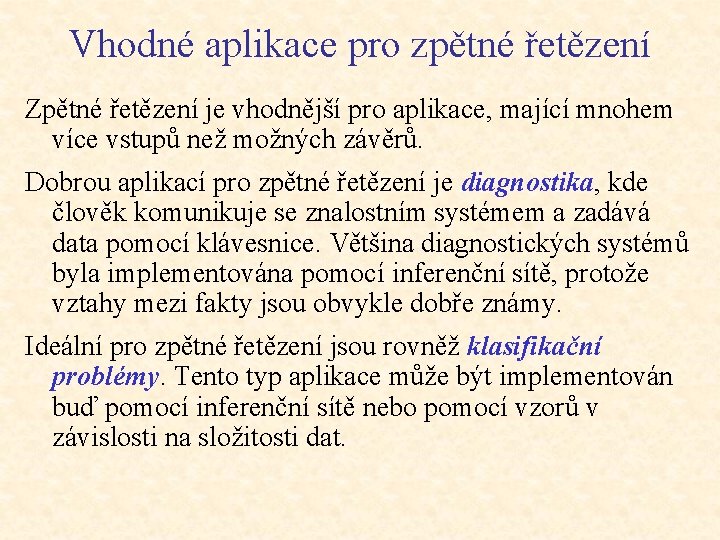 Vhodné aplikace pro zpětné řetězení Zpětné řetězení je vhodnější pro aplikace, mající mnohem více