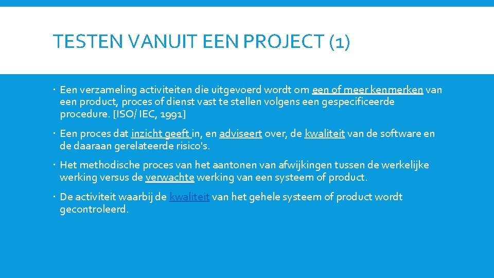 TESTEN VANUIT EEN PROJECT (1) Een verzameling activiteiten die uitgevoerd wordt om een of