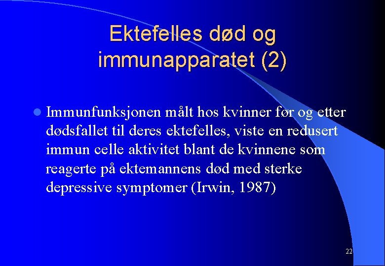 Ektefelles død og immunapparatet (2) l Immunfunksjonen målt hos kvinner før og etter dødsfallet