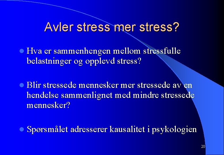 Avler stress mer stress? l Hva er sammenhengen mellom stressfulle belastninger og opplevd stress?