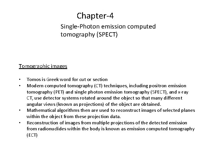 Chapter-4 Single-Photon emission computed tomography (SPECT) Tomographic images • • Tomos is Greek word