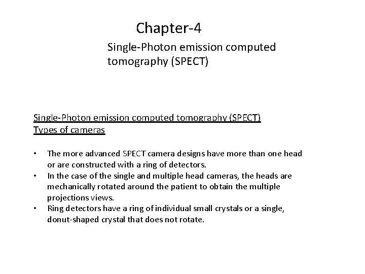 Chapter-4 Single-Photon emission computed tomography (SPECT) Types of cameras • • • The more