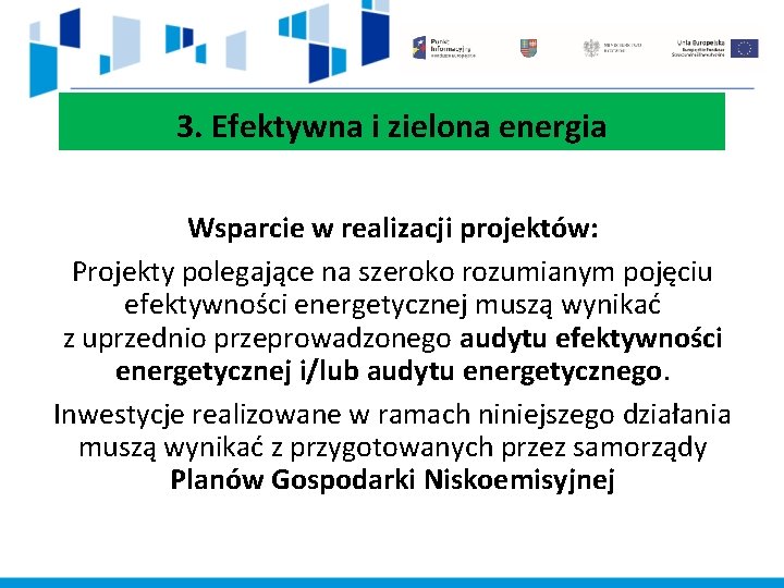 3. Efektywna i zielona energia Wsparcie w realizacji projektów: Projekty polegające na szeroko rozumianym