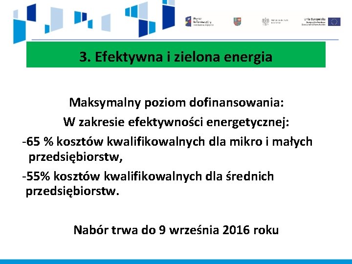 3. Efektywna i zielona energia Maksymalny poziom dofinansowania: W zakresie efektywności energetycznej: -65 %