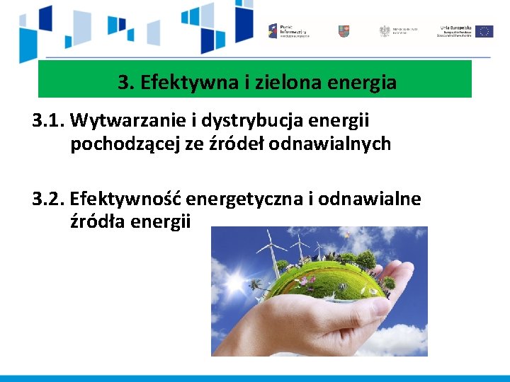 3. Efektywna i zielona energia 3. 1. Wytwarzanie i dystrybucja energii pochodzącej ze źródeł