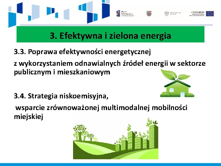 3. Efektywna i zielona energia 3. 3. Poprawa efektywności energetycznej z wykorzystaniem odnawialnych źródeł