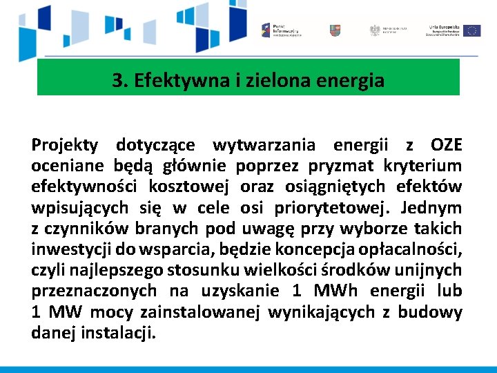 3. Efektywna i zielona energia Projekty dotyczące wytwarzania energii z OZE oceniane będą głównie