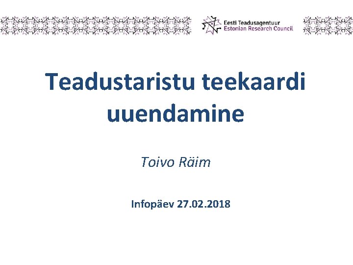 Teadustaristu teekaardi uuendamine Toivo Räim Infopäev 27. 02. 2018 