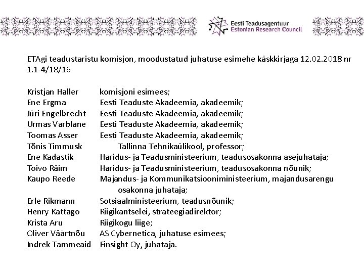 ETAgi teadustaristu komisjon, moodustatud juhatuse esimehe käskkirjaga 12. 02. 2018 nr 1. 1 -4/18/16