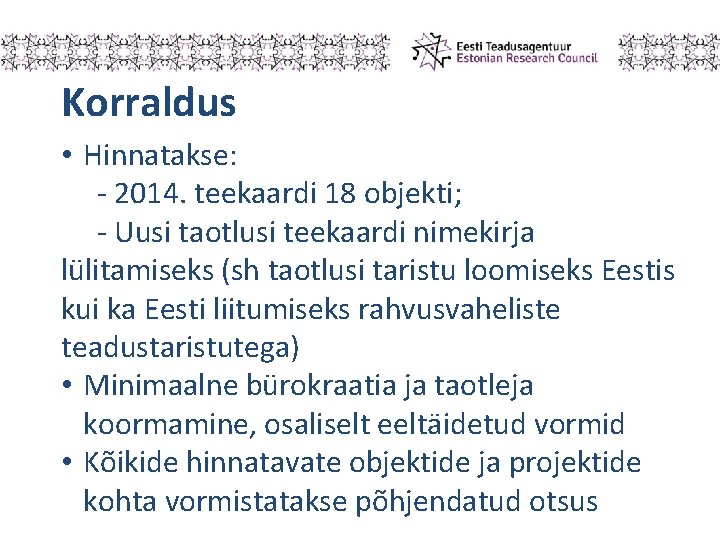 Korraldus • Hinnatakse: - 2014. teekaardi 18 objekti; - Uusi taotlusi teekaardi nimekirja lülitamiseks