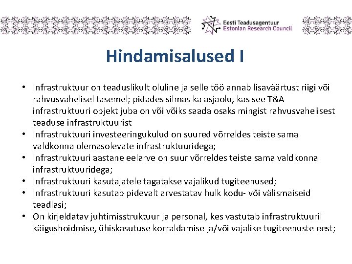 Hindamisalused I • Infrastruktuur on teaduslikult oluline ja selle töö annab lisaväärtust riigi või