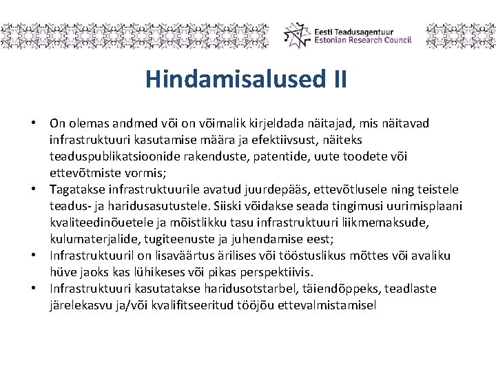 Hindamisalused II • On olemas andmed või on võimalik kirjeldada näitajad, mis näitavad infrastruktuuri