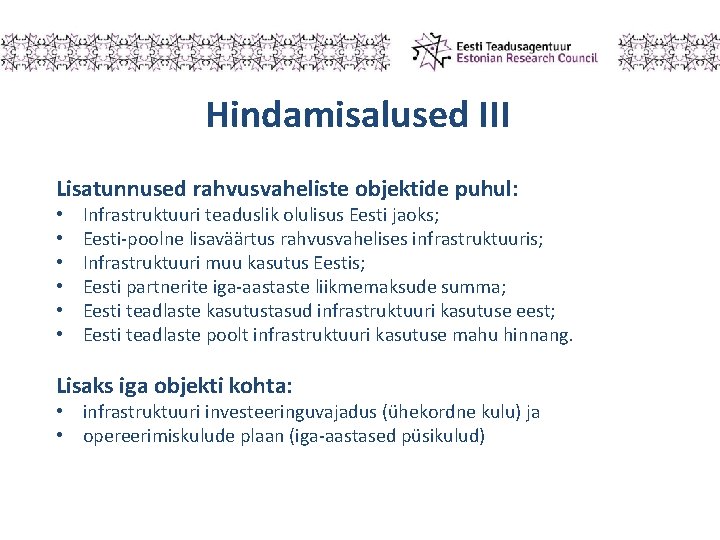 Hindamisalused III Lisatunnused rahvusvaheliste objektide puhul: • • • Infrastruktuuri teaduslik olulisus Eesti jaoks;