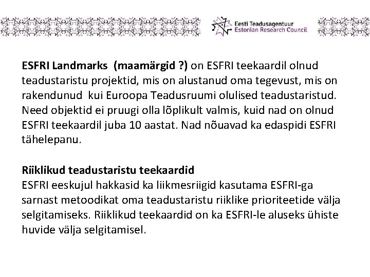 ESFRI Landmarks (maamärgid ? ) on ESFRI teekaardil olnud teadustaristu projektid, mis on alustanud