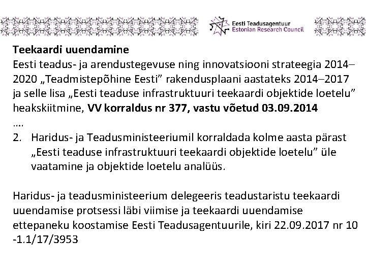 Teekaardi uuendamine Eesti teadus- ja arendustegevuse ning innovatsiooni strateegia 2014– 2020 „Teadmistepõhine Eesti” rakendusplaani