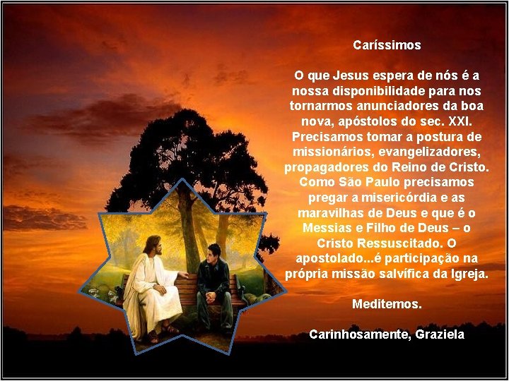 Caríssimos O que Jesus espera de nós é a nossa disponibilidade para nos tornarmos