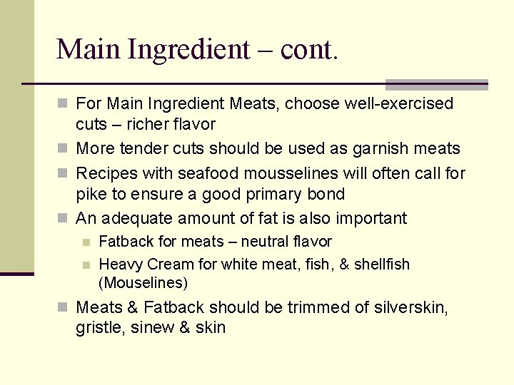 Main Ingredient – cont. n For Main Ingredient Meats, choose well-exercised cuts – richer