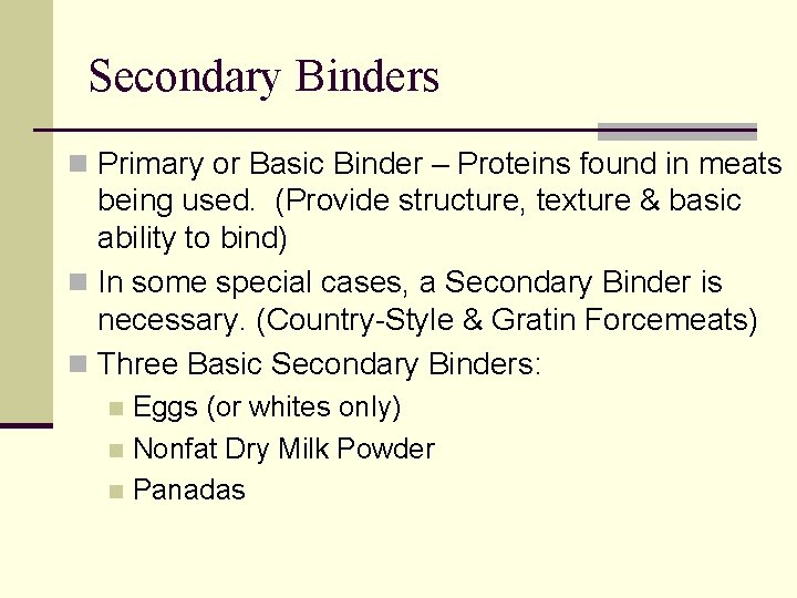Secondary Binders n Primary or Basic Binder – Proteins found in meats being used.
