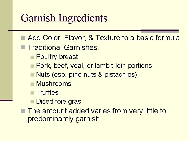 Garnish Ingredients n Add Color, Flavor, & Texture to a basic formula n Traditional