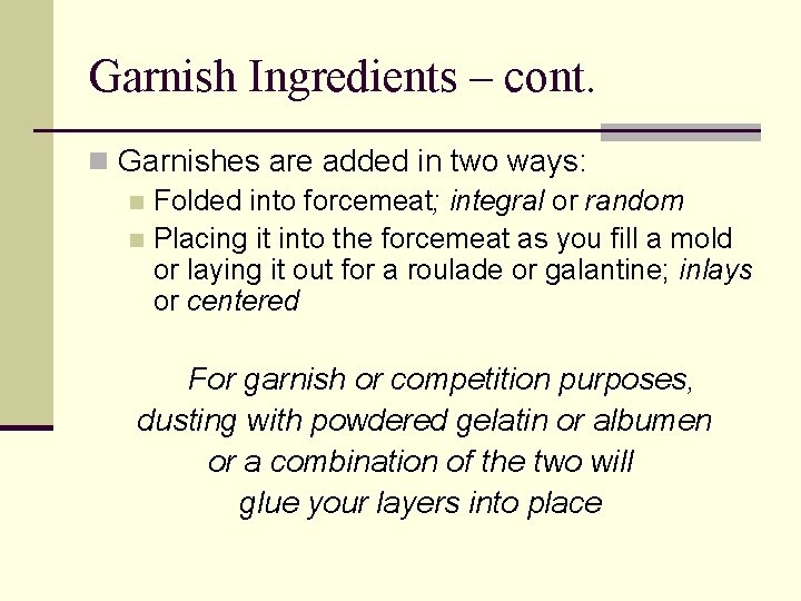 Garnish Ingredients – cont. n Garnishes are added in two ways: n Folded into