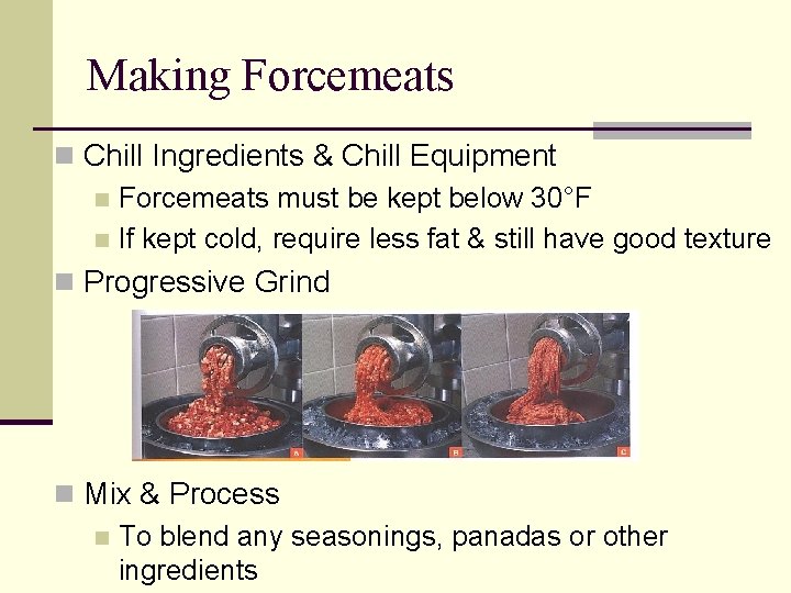 Making Forcemeats n Chill Ingredients & Chill Equipment n Forcemeats must be kept below