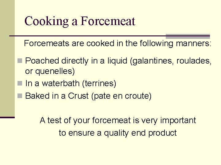 Cooking a Forcemeats are cooked in the following manners: n Poached directly in a