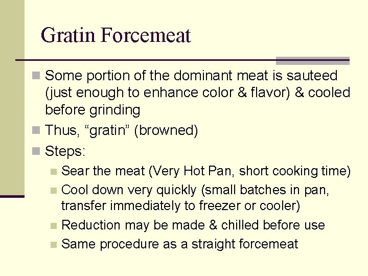 Gratin Forcemeat n Some portion of the dominant meat is sauteed (just enough to