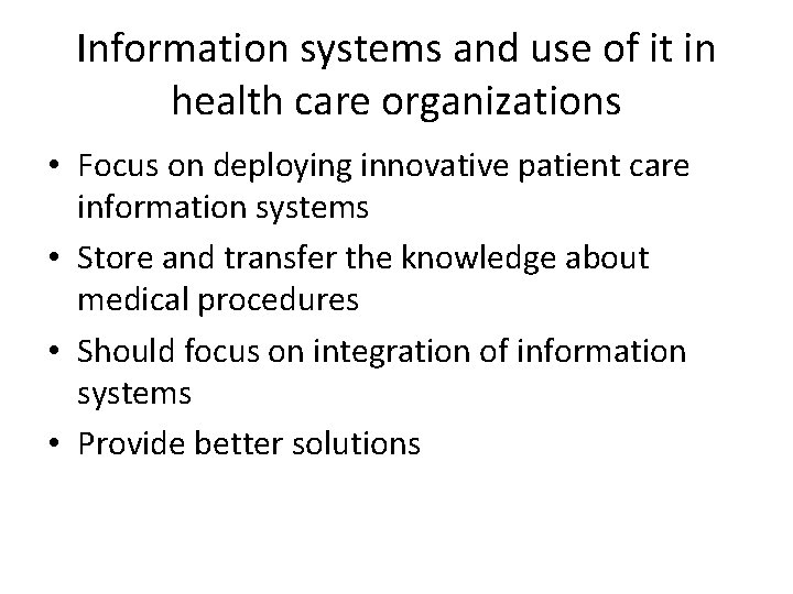 Information systems and use of it in health care organizations • Focus on deploying