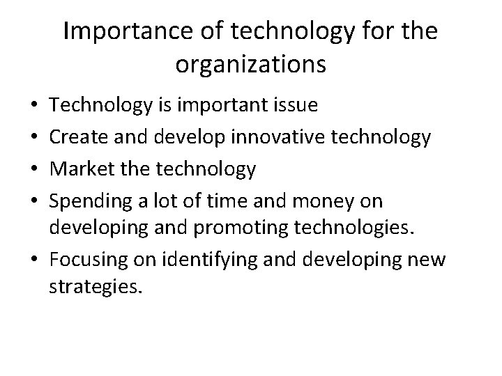Importance of technology for the organizations Technology is important issue Create and develop innovative