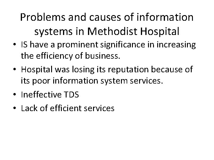Problems and causes of information systems in Methodist Hospital • IS have a prominent