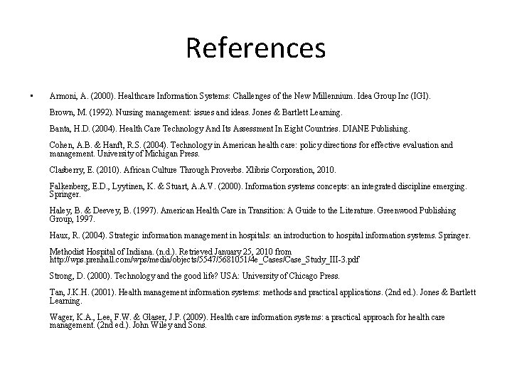 References • Armoni, A. (2000). Healthcare Information Systems: Challenges of the New Millennium. Idea