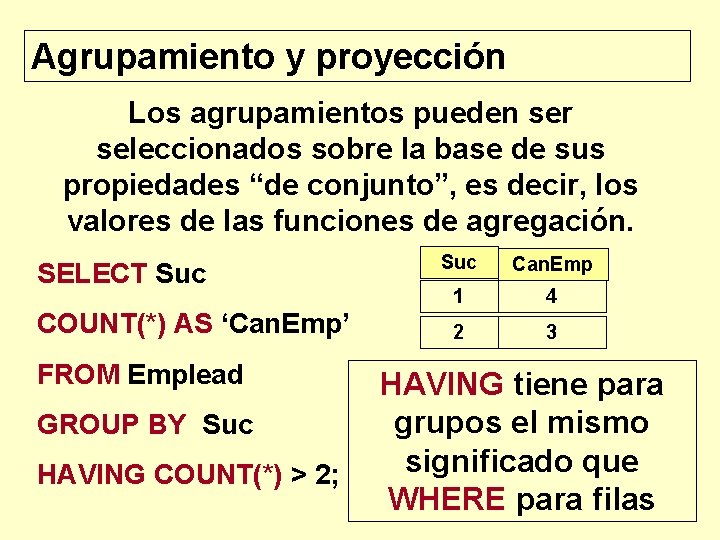 Agrupamiento y proyección Los agrupamientos pueden ser seleccionados sobre la base de sus propiedades