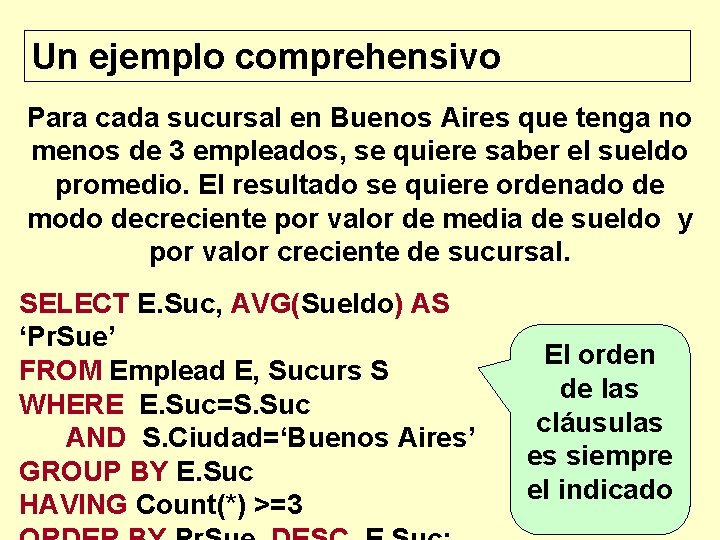 Un ejemplo comprehensivo Para cada sucursal en Buenos Aires que tenga no menos de