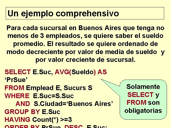 Un ejemplo comprehensivo Para cada sucursal en Buenos Aires que tenga no menos de