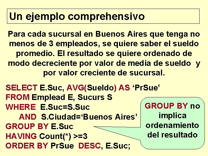 Un ejemplo comprehensivo Para cada sucursal en Buenos Aires que tenga no menos de