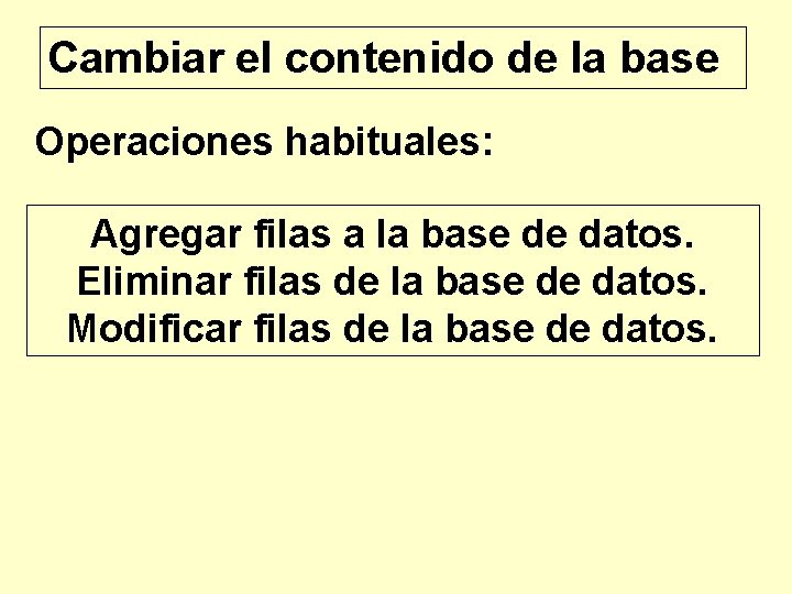 Cambiar el contenido de la base Operaciones habituales: Agregar filas a la base de