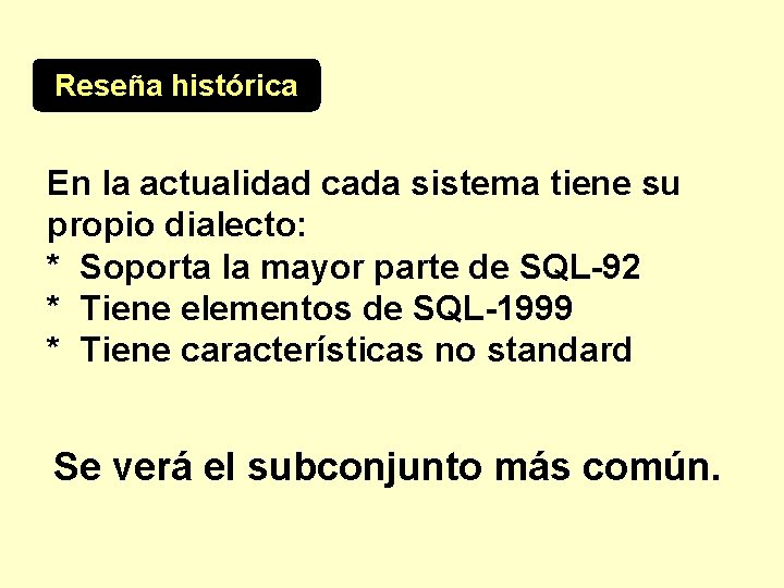 Reseña histórica En la actualidad cada sistema tiene su propio dialecto: * Soporta la