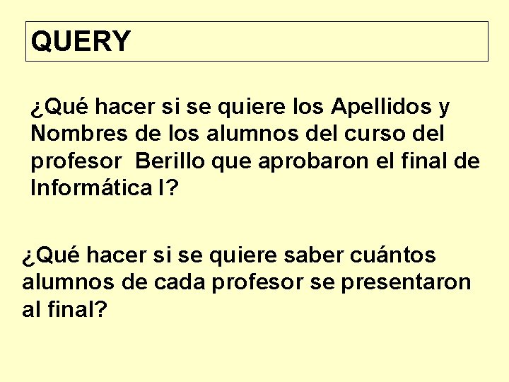 QUERY ¿Qué hacer si se quiere los Apellidos y Nombres de los alumnos del