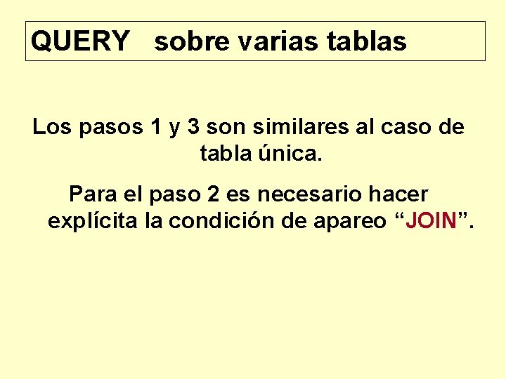 QUERY sobre varias tablas Los pasos 1 y 3 son similares al caso de