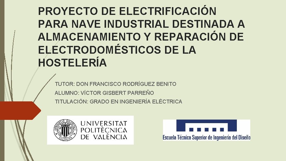 PROYECTO DE ELECTRIFICACIÓN PARA NAVE INDUSTRIAL DESTINADA A ALMACENAMIENTO Y REPARACIÓN DE ELECTRODOMÉSTICOS DE