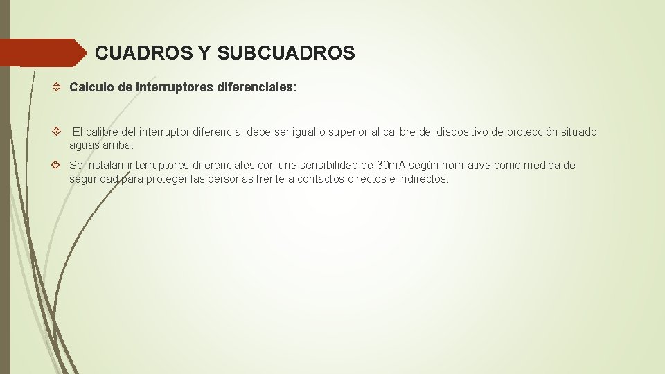 CUADROS Y SUBCUADROS Calculo de interruptores diferenciales: El calibre del interruptor diferencial debe ser