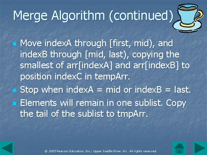 Merge Algorithm (continued) n n n Move index. A through [first, mid), and index.