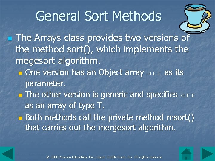 General Sort Methods n The Arrays class provides two versions of the method sort(),