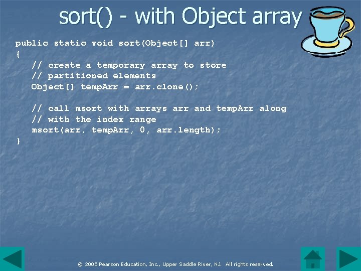 sort() - with Object array public static void sort(Object[] arr) { // create a