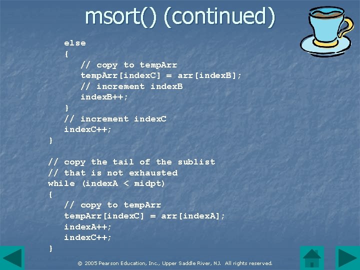 msort() (continued) else { // copy to temp. Arr[index. C] = arr[index. B]; //