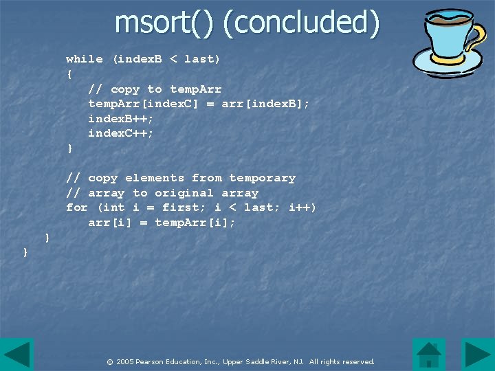 msort() (concluded) while (index. B < last) { // copy to temp. Arr[index. C]