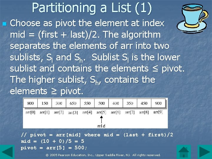Partitioning a List (1) n Choose as pivot the element at index mid =